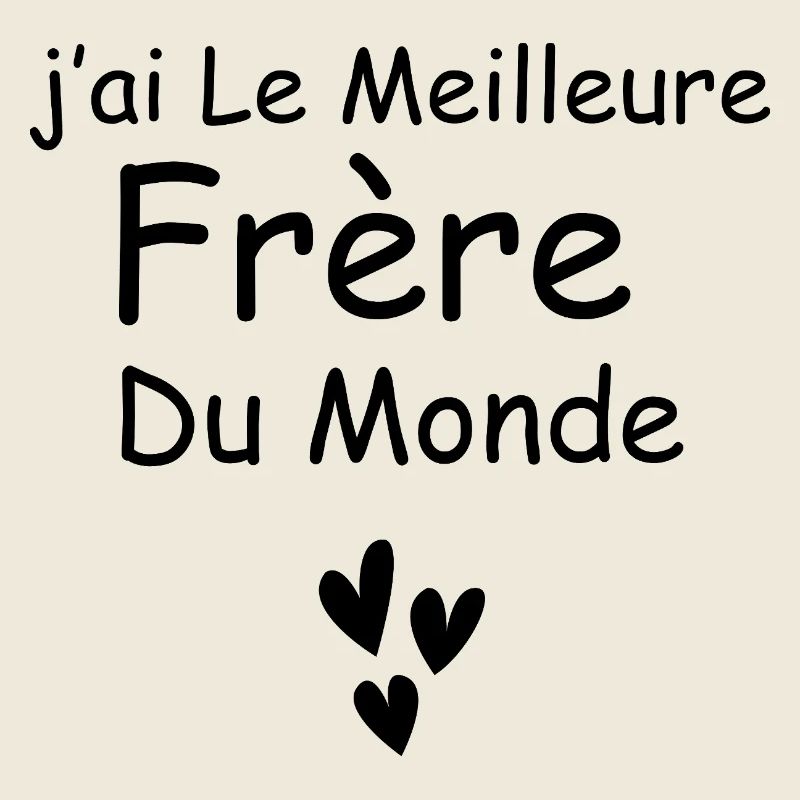j’ai Le Meilleure frère du monde