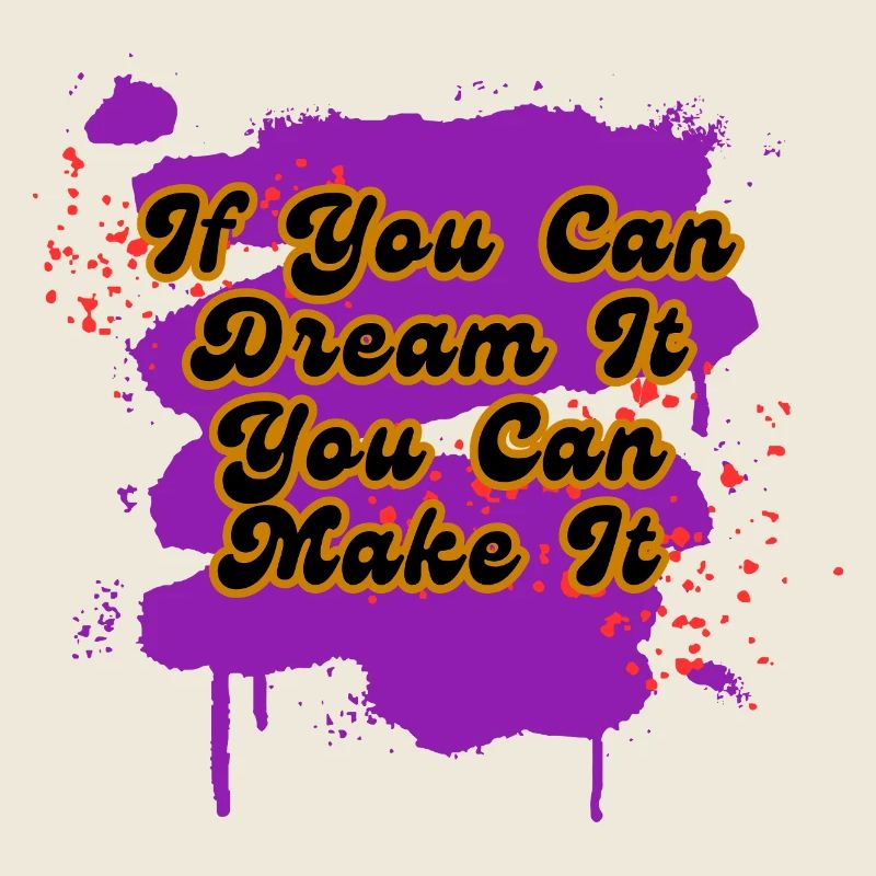 If You Can Dream It You Can Make It