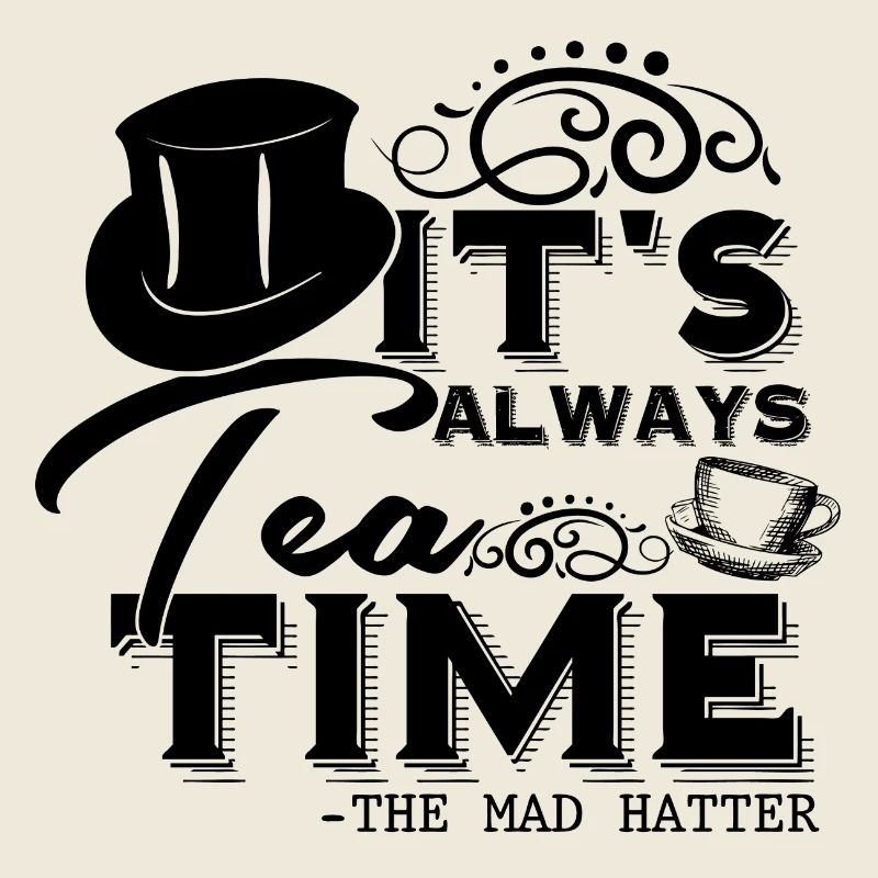 Alice im Wunderland Zitat "Always Tea Time"
