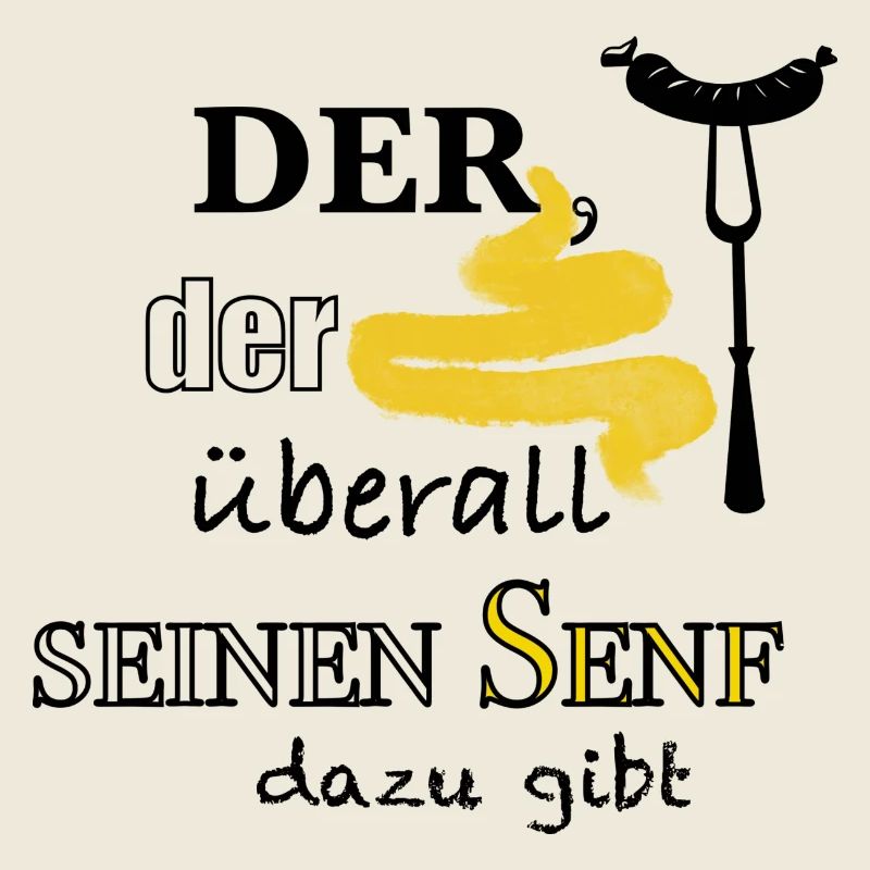 Der, der überall seinen Senf dazu gibt