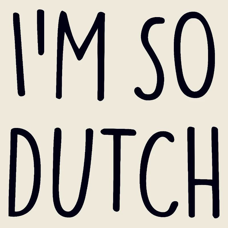 IM SO DUTCH