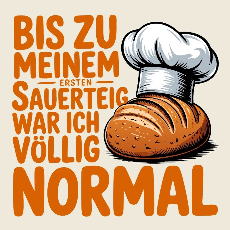 Until the first sourdough I was normal