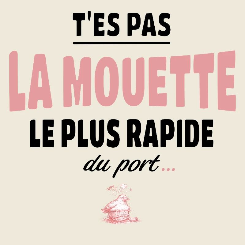 T’es pas la mouette la plus rapide du port, vanne