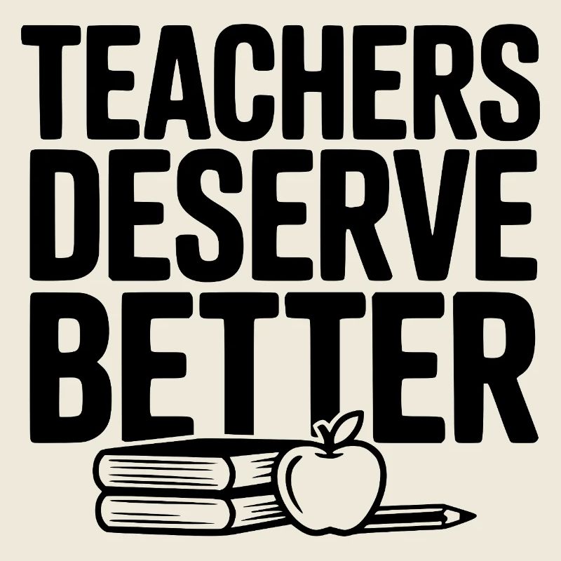 Teachers Deserve Better