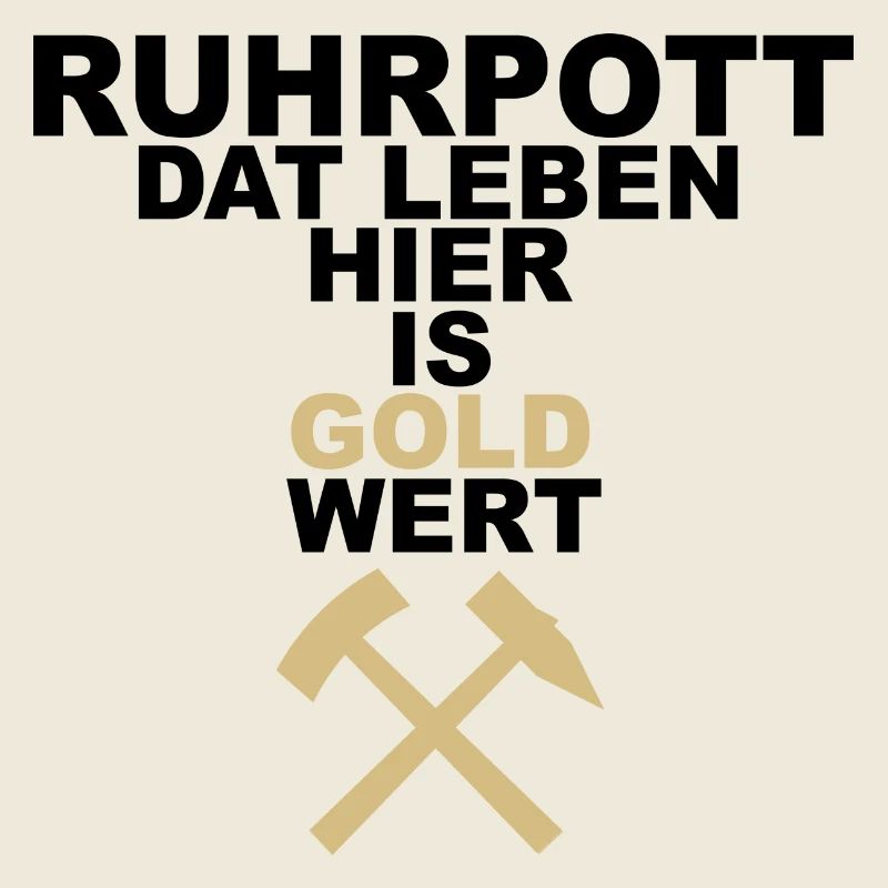 RUHRPOTT DAT LEBEN HIER IS GOLD WERT