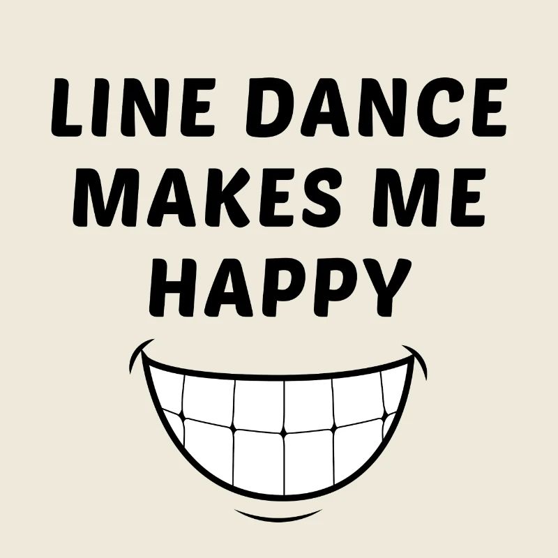 Linedancer motto: Line dance makes me happy