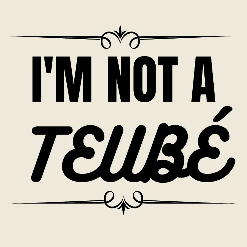 I'm not a teubé