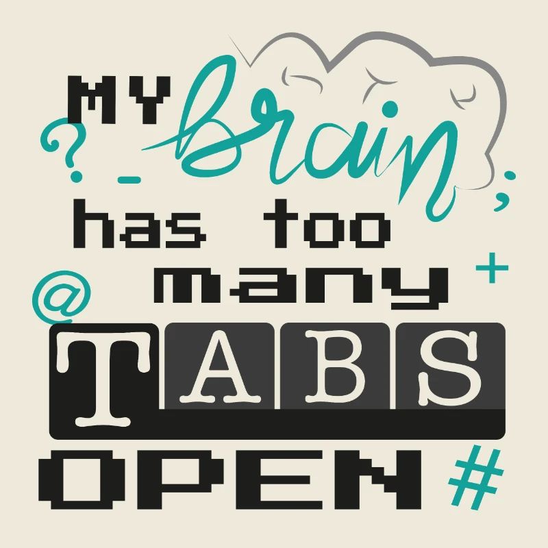 my brain has too many tabs open