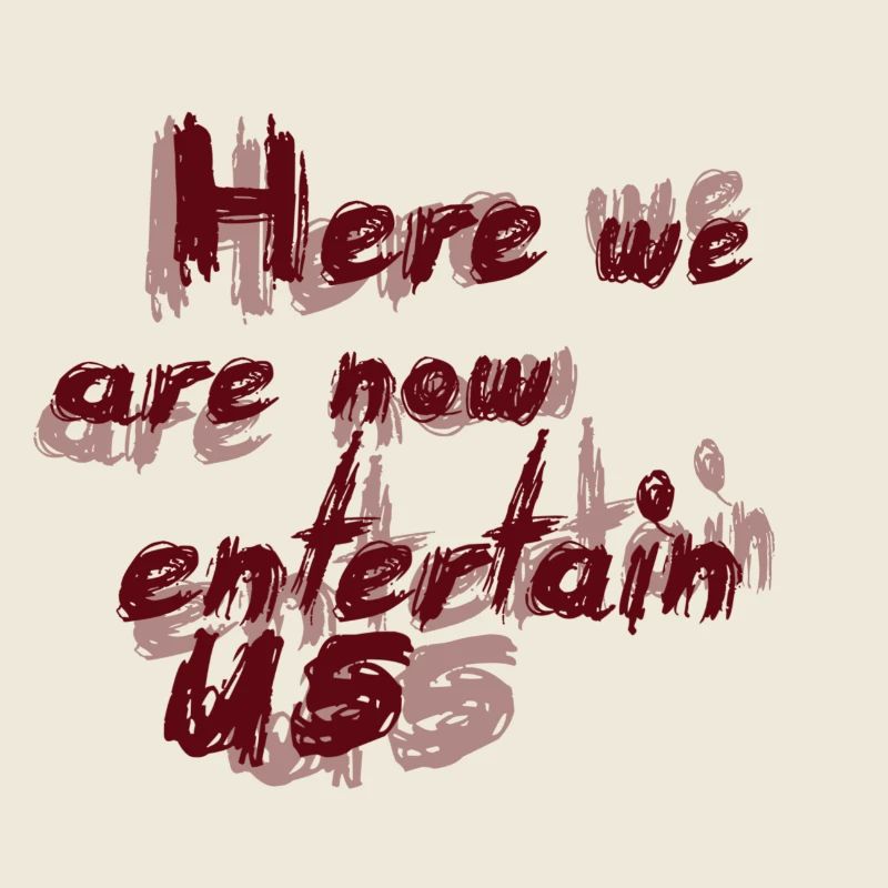 Here we are now
