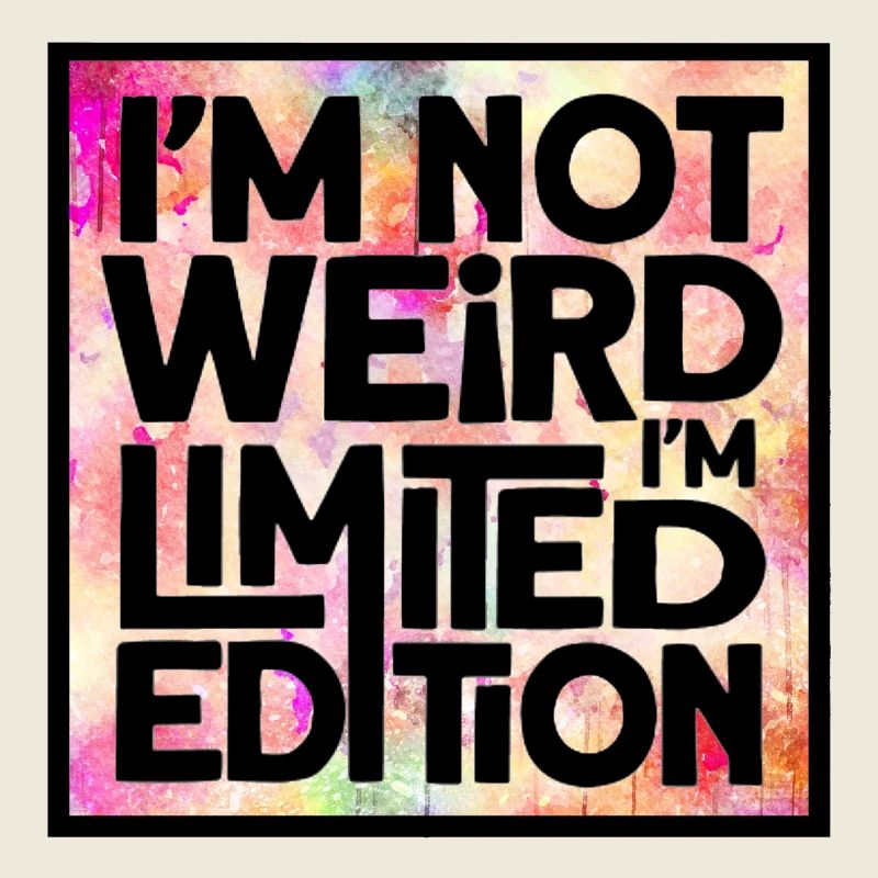 Ich bin nicht komisch, ich bin eine limitierte Auflage *