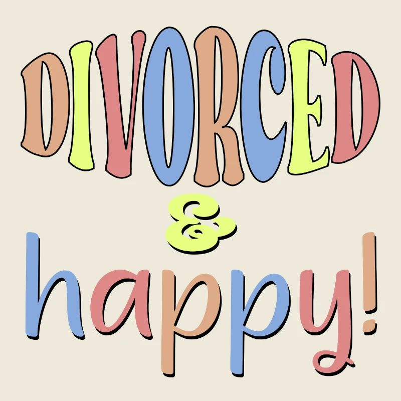 DIVORCE - DIVORCED AND HAPPY