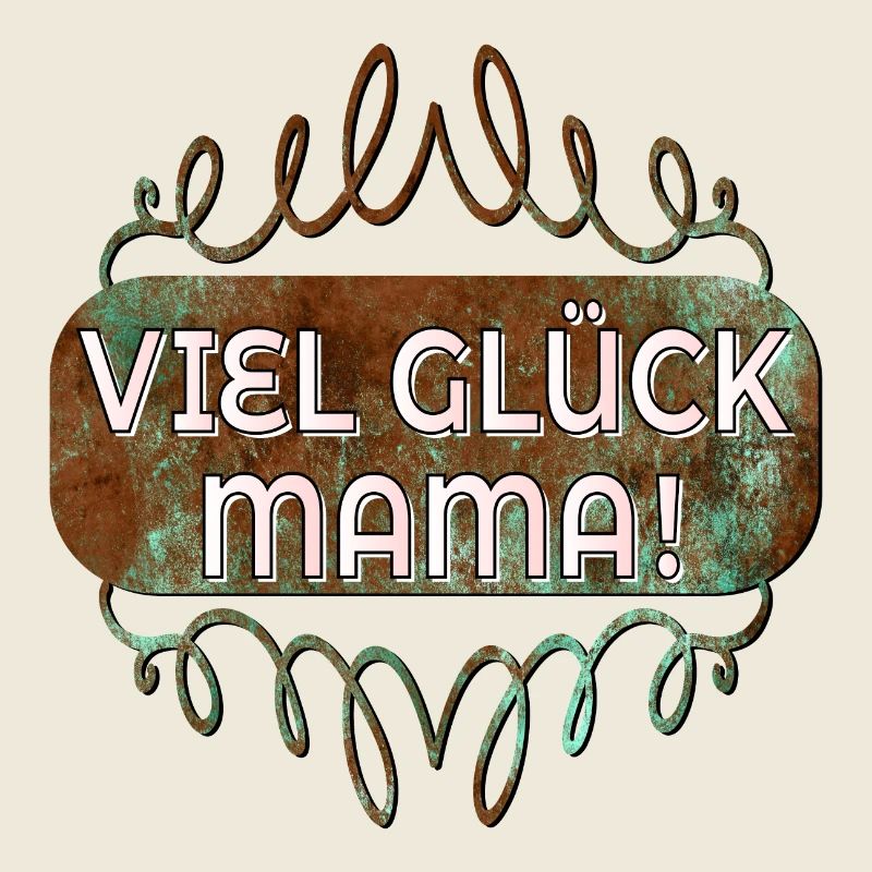 VIEL GLÜCK MAMA - MUTTERTAG WÜNSCHE