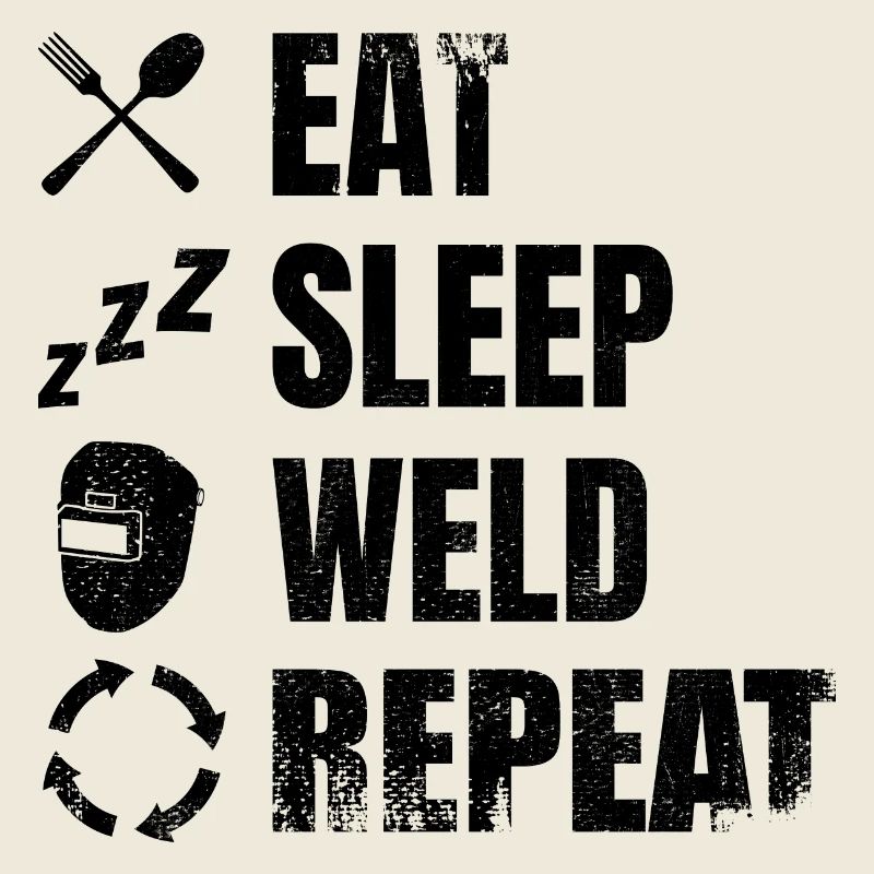 Eat Sleep Weld Repeat