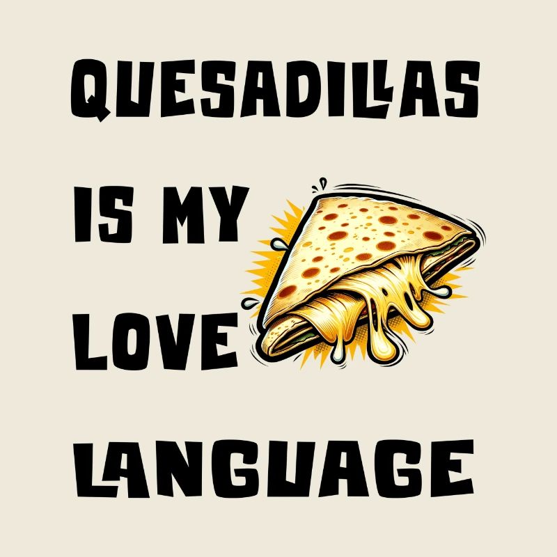 Les quesadillas sont mon langage d'amour