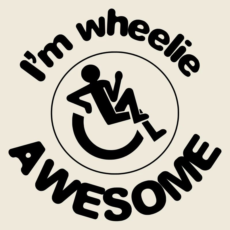 Je suis génial dans mon fauteuil roulant #