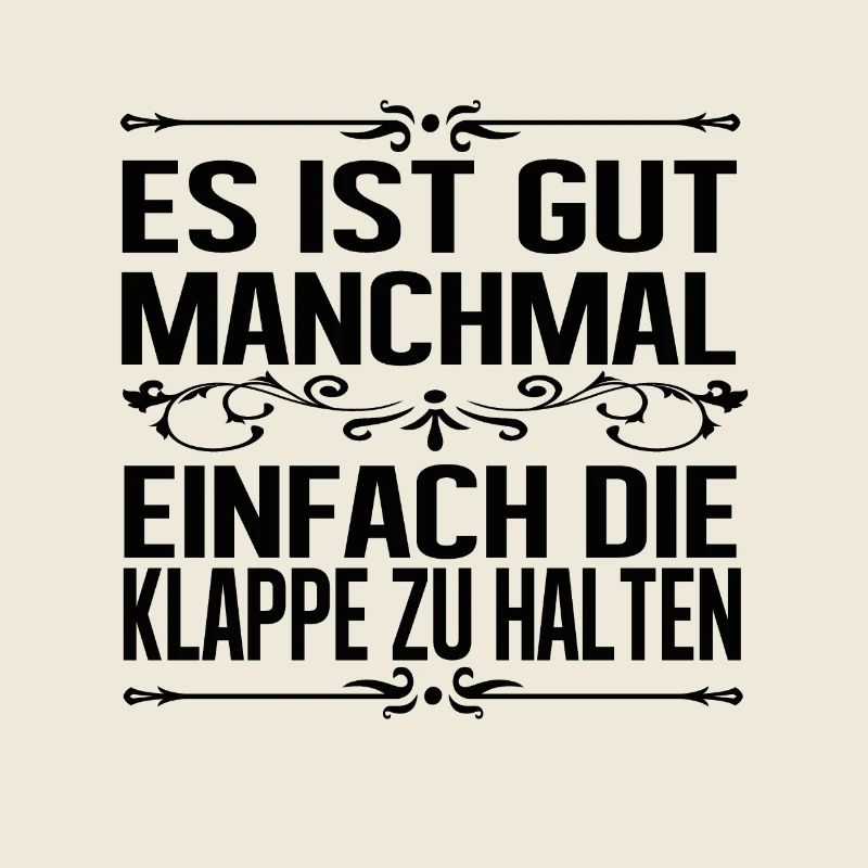 Es ist gut manchmal einfach die Klappe zu halten