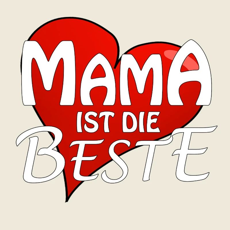 MAMA IST DIE BESTE