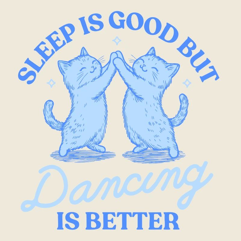 Sleep Is Good But Dancing Is Better