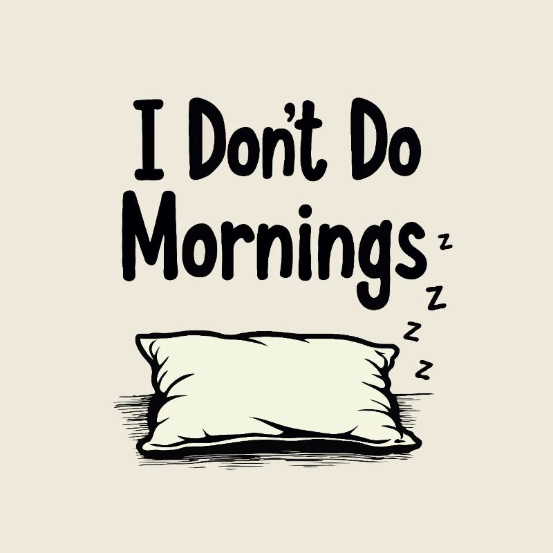 I Don’t Do Mornings