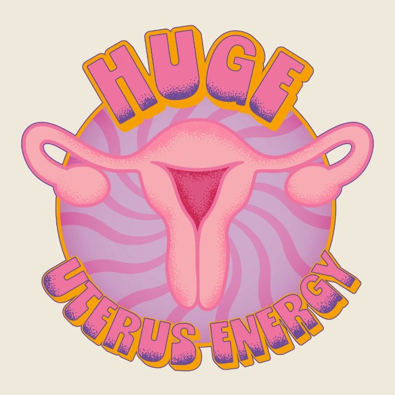 Huge Uterus Energy – Power & Empowerment