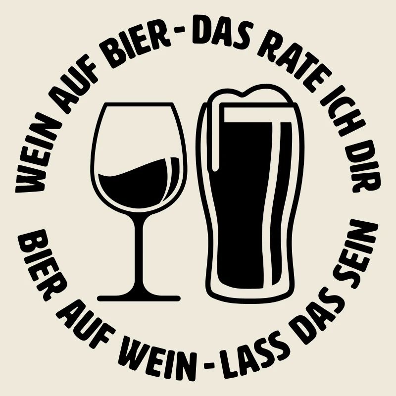 Wein auf Bier das rate ich dir