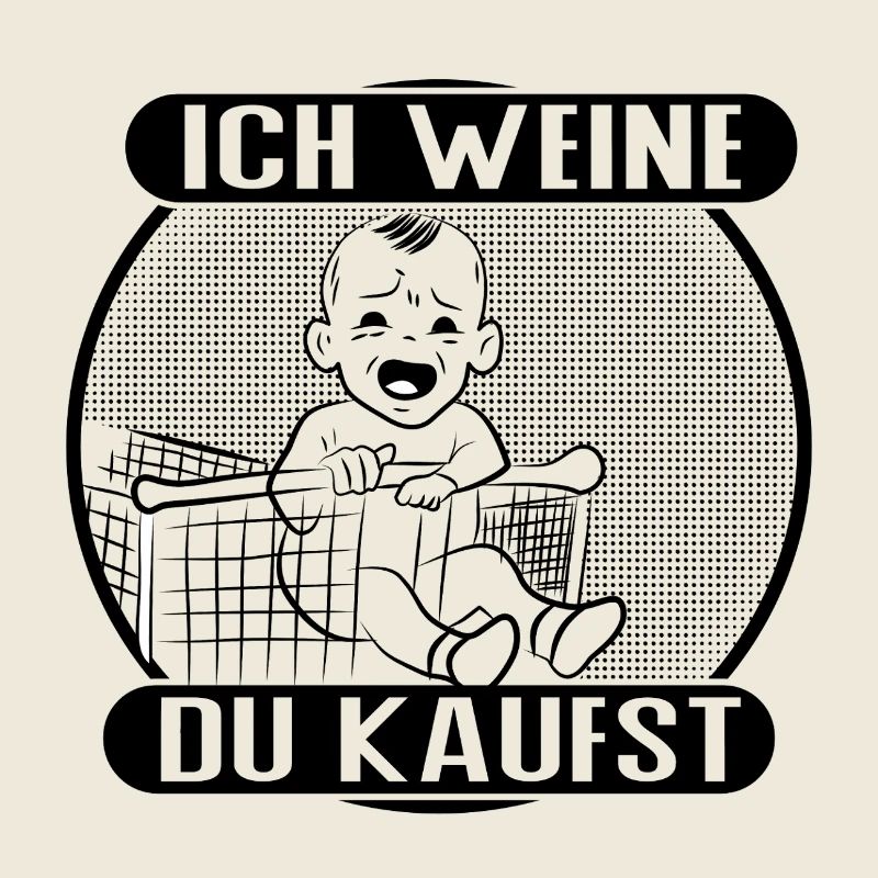 Ich weine – du kaufst!
