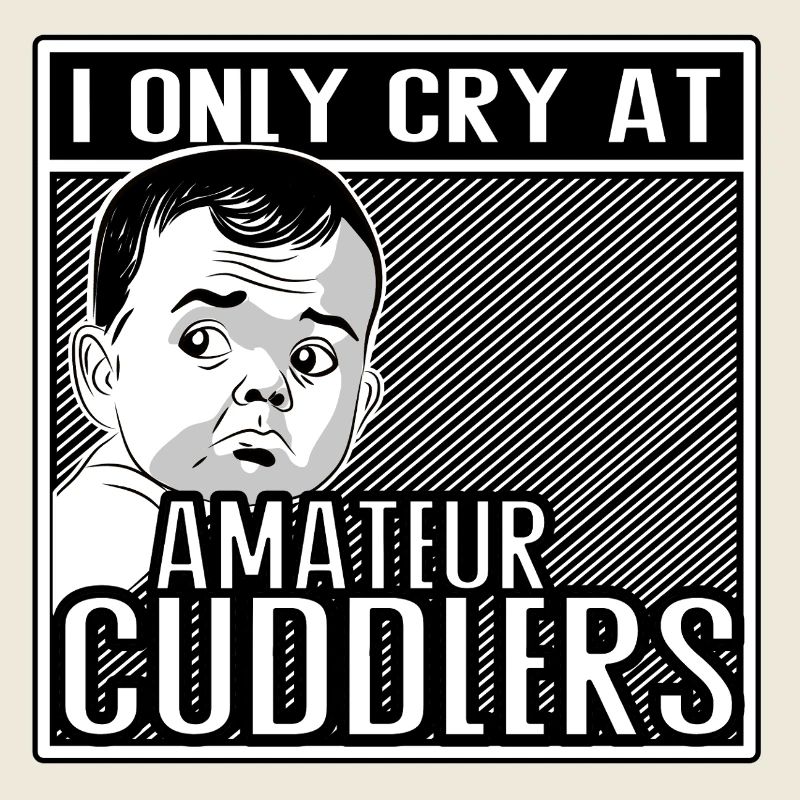 I Only Cry at Amateur Cuddlers