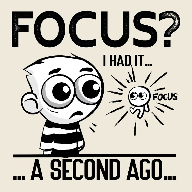 Focus? I Had It – ADHD Focus Humor