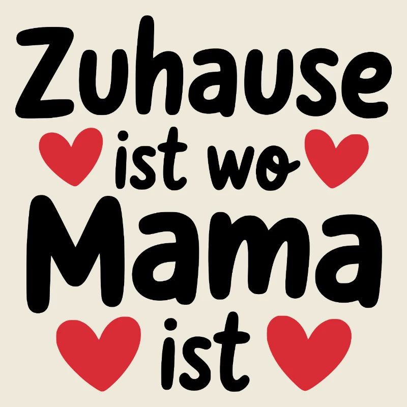 Zuhause ist wo Mama ist