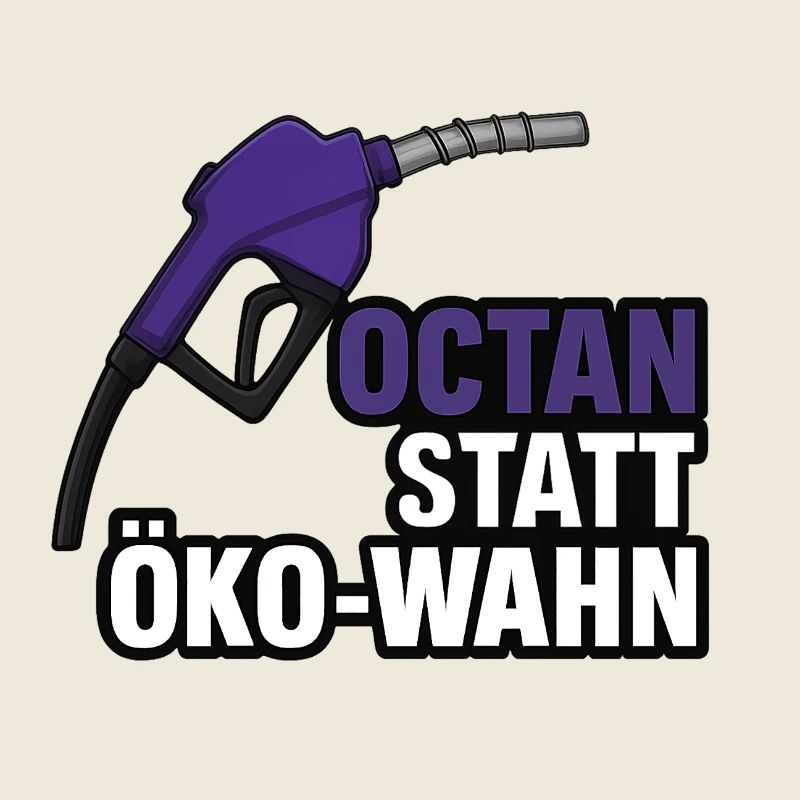Octan statt Öko-Wahn