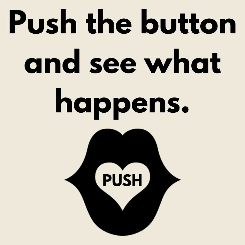 Push the button and see what happens.