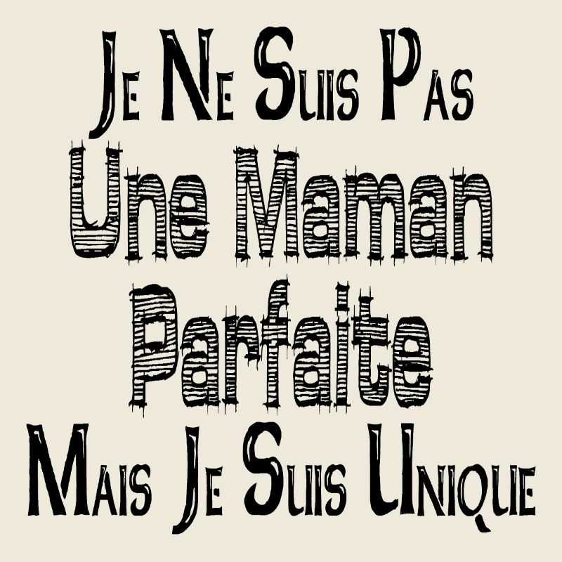 Pas une Maman Parfaite Mais je suis Unique
