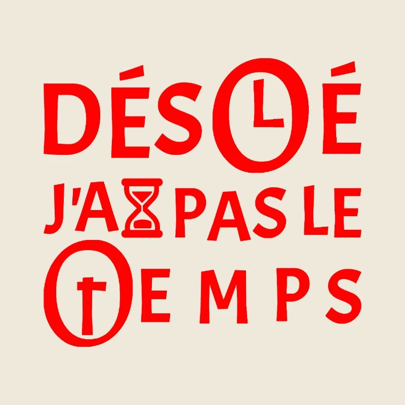 DÉSOLÉ, J'AI PAS LE TEMPS ! 