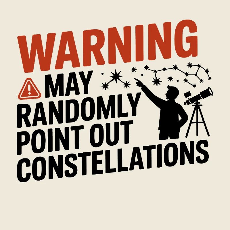 Warning I May Point Out Constellations 