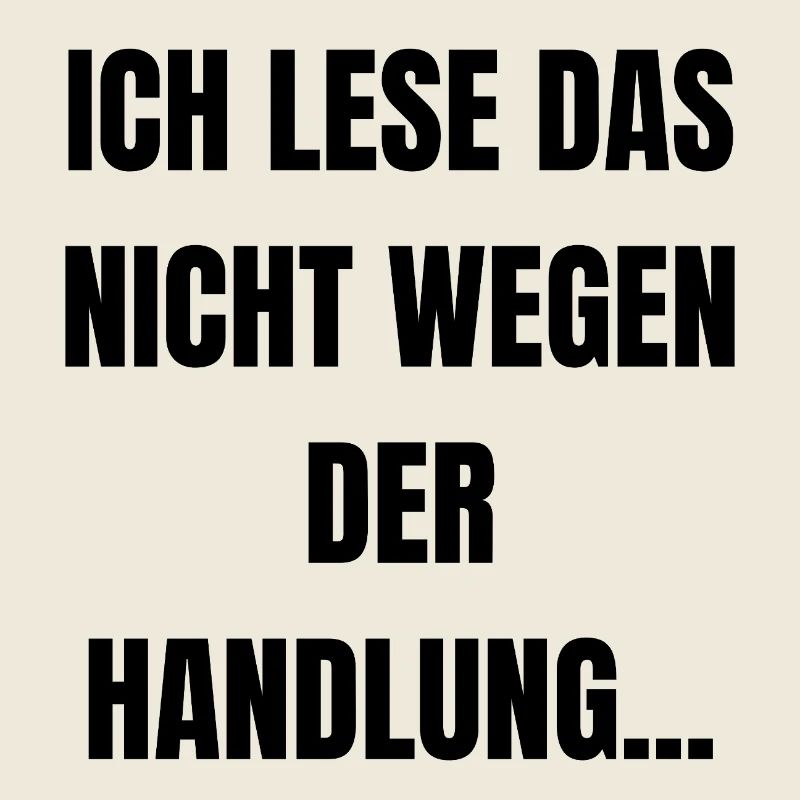 Ich lese das nicht wegen der Handlung...