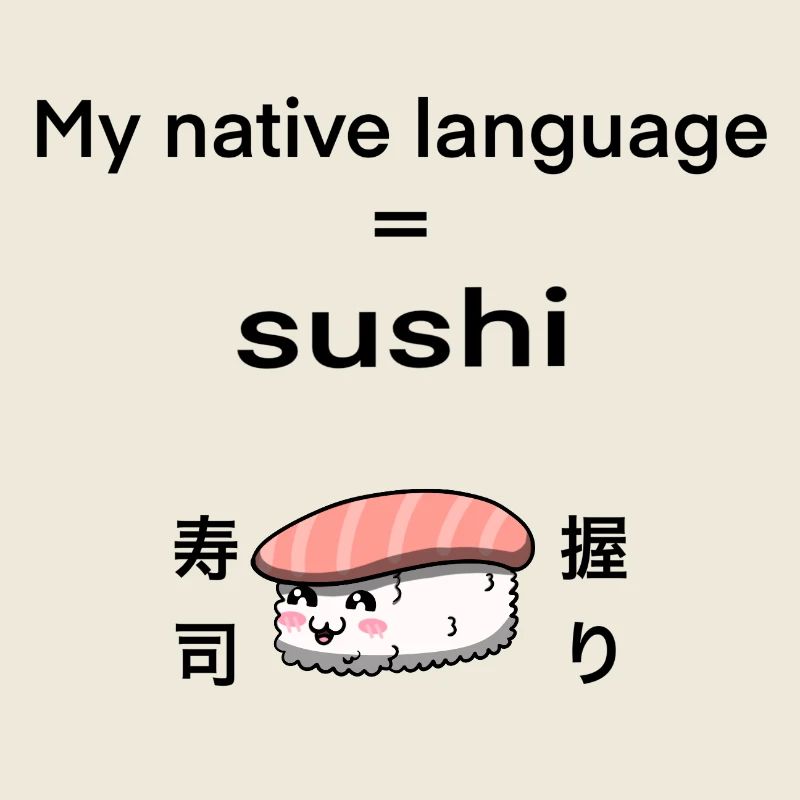 Meine Muttersprache ist Sushi