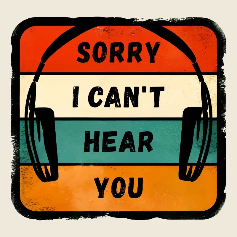 Sorry I Can’t Hear You - Casque rétro