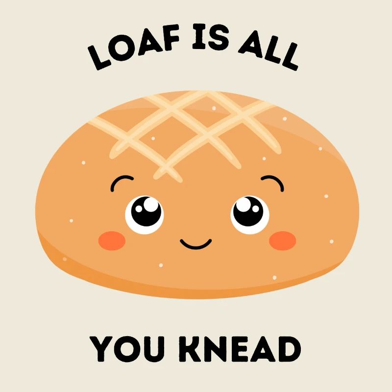 Cute Bread Pun – Loaf Is All You Knead