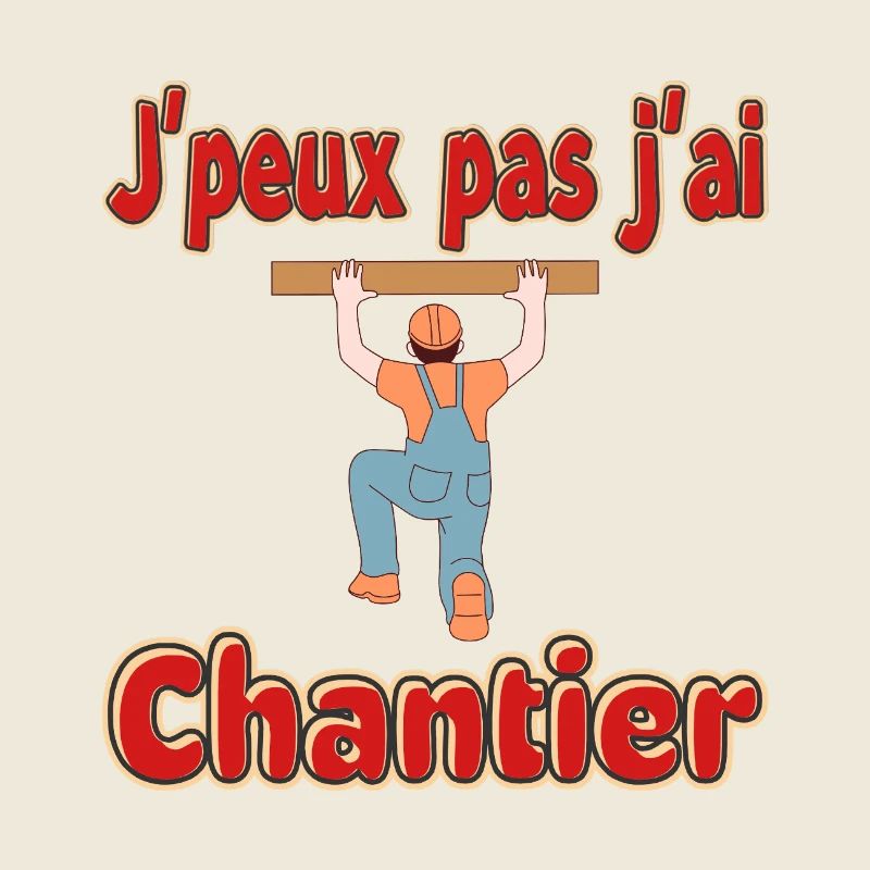 J'peux pas j'ai Chantier