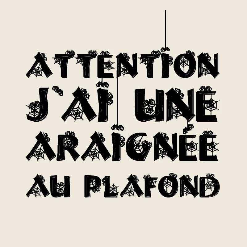 ATTENTION, J'AI UNE ARAIGNÉE AU PLAFOND !