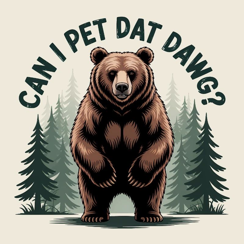 Can I pet dat Dawg? - Funny Bear T-Shirt