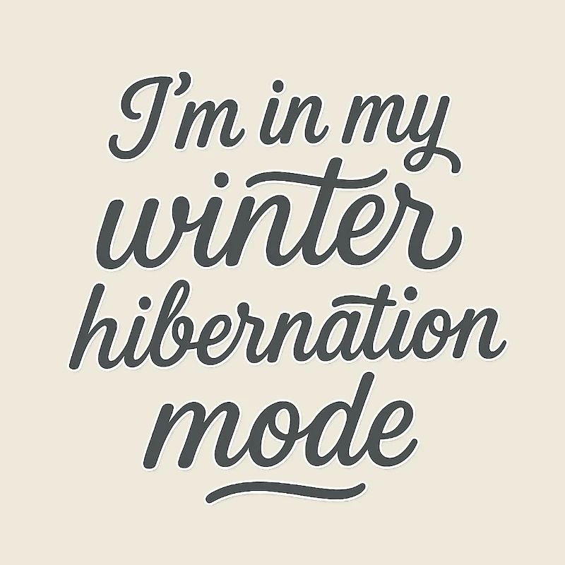 Je suis dans mon mode hibernation hivernale Citation drôle douillette