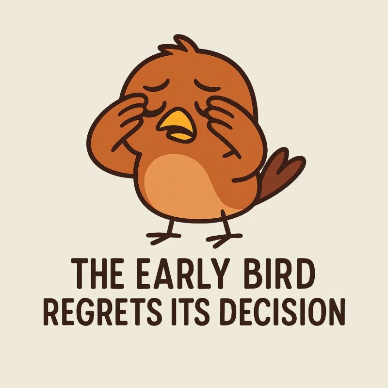 The Early Bird Regrets Its Decision