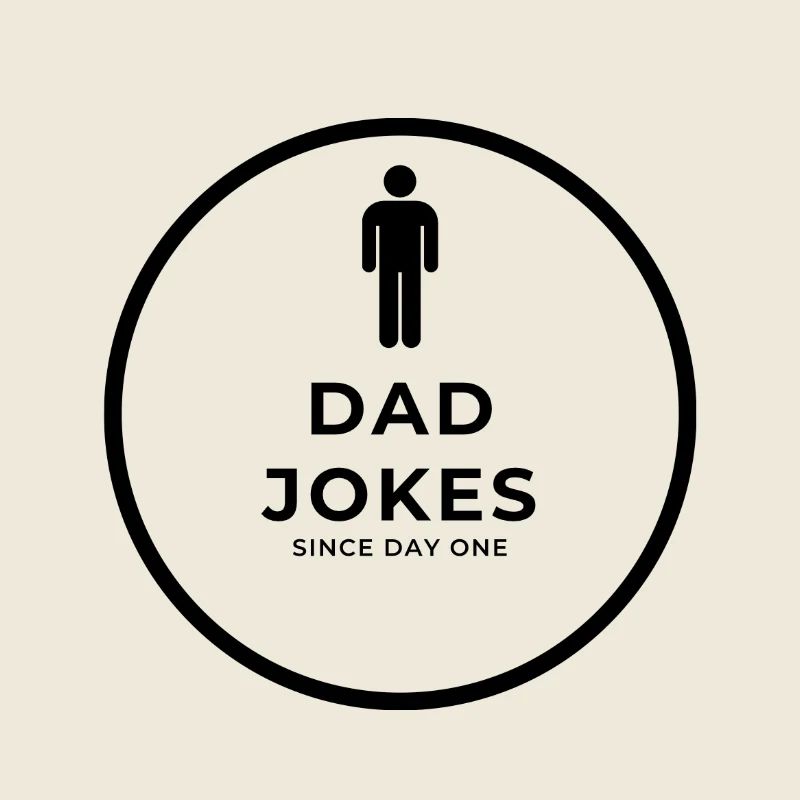 Dad Jokes Since Day One