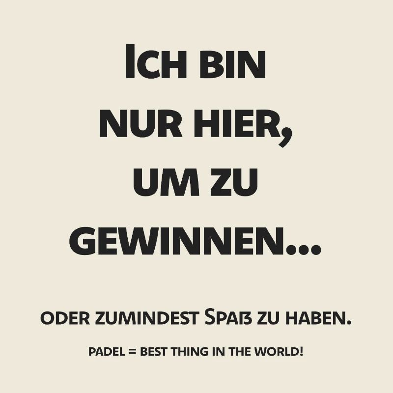 Ich bin hier zum Gewinnen Padel... Spruch