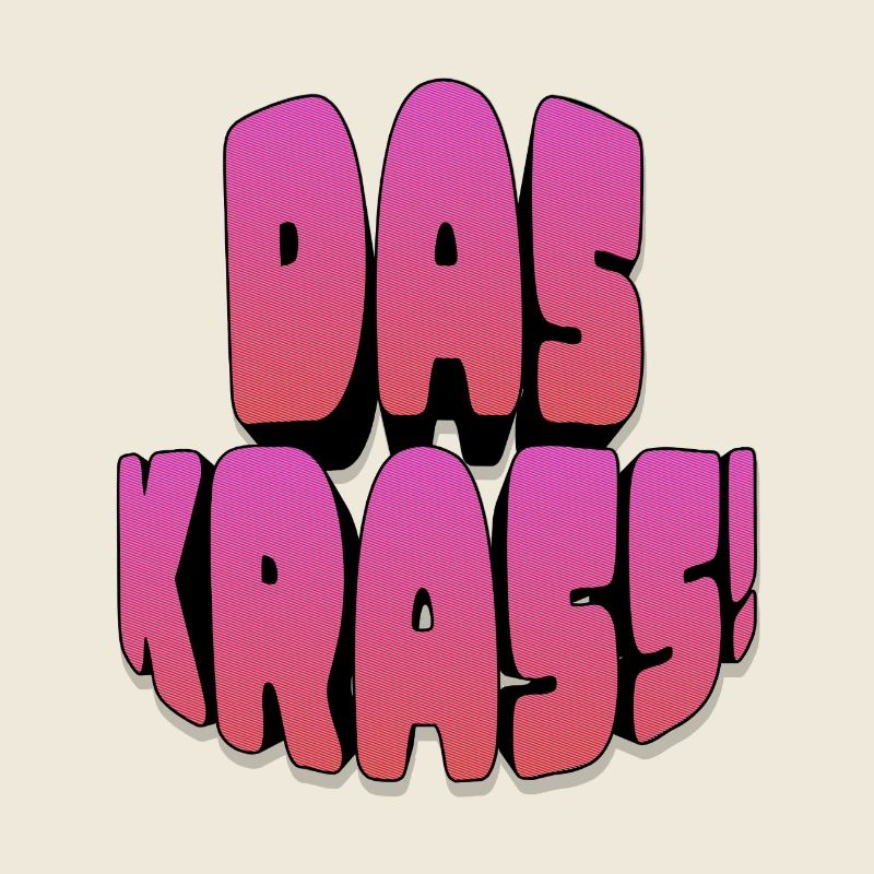 Das krass!