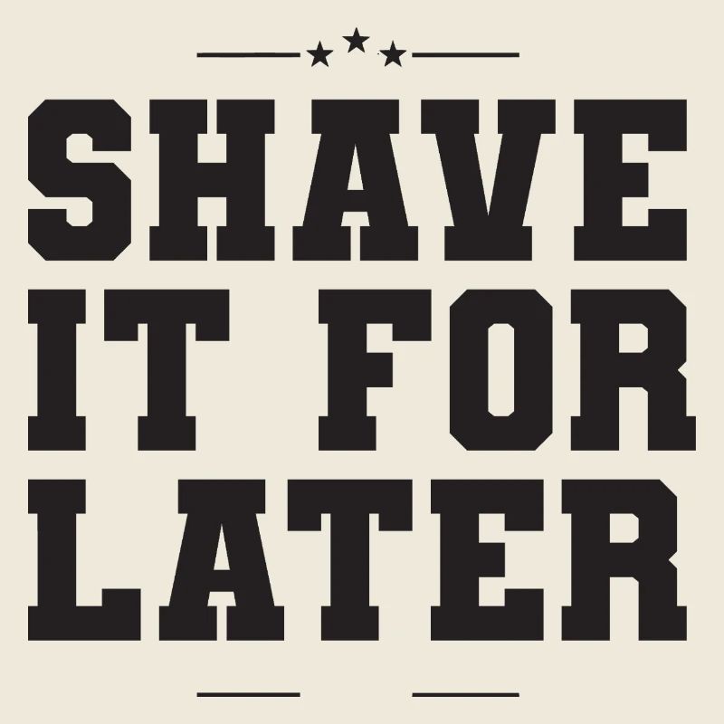Barber Shop Style Shave It For Later