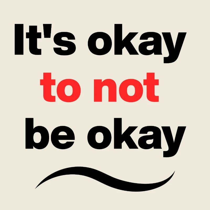 It’s okay to not be okay, Mental Heath, ok