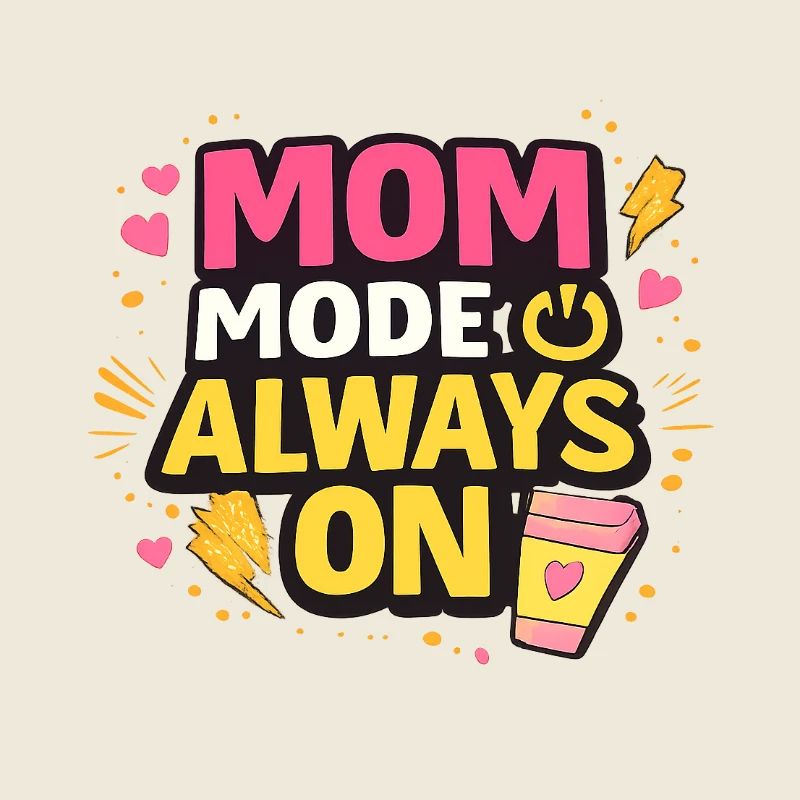 Mom Mode Always On – Design Statement Drôle de Maman