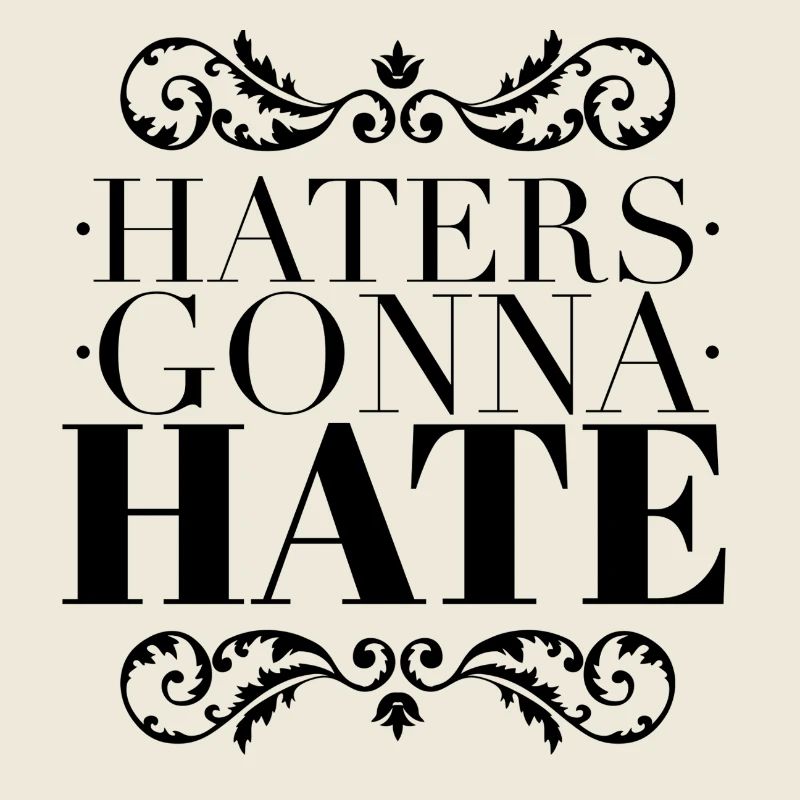 Haters Gonna Hate - Sarcastic Ornate Black